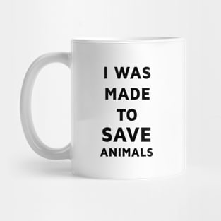 Made to save animals Mug